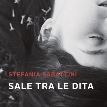 Esce “Sale tra le dita”, terzo romanzo della reggiana Stefania Sabattini