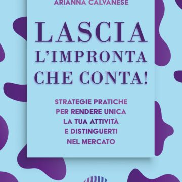 Esce il libro “Lascia l’impronta che conta!”, un viaggio multimediale nel marketing e nell’imprenditoria