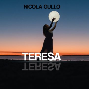 Il 19 agosto Nicola Gullo lancia “Teresa” su tutte le piattaforme di streaming e download